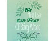 We Must Lose Our Fear Of Being Wrong Quote Motivational Square Sign 4 Pack