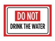 Do Not Drink The Water Print Red Black White Health Safety Business Outdoor Sign Large 12 x 18 Aluminum Metal