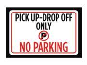 Aluminum Metal Pick Up Drop Off Only No Parking Print White Red Black Picture Symbol Large 12 x 18 Notice Outdoor St