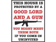 House Is Protected By A Good Lord A Gun You Might Meet Them Both Print