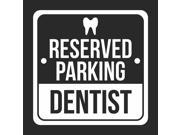 Reserved Parking Dentist Black Business Medical Office Parking Lot Commercial Hard Plastic 12x12 Square Sign
