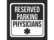 Reserved Parking Physicians Print White and Black Notice Parking Plastic 12x12 Square Signs 2Pack
