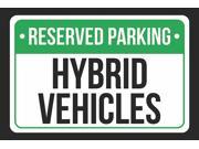 Reserved Parking Hybrid Vehicles Print Green White and Black Notice Parking Plastic 12x18 Large Signs