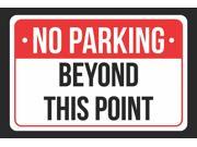 NO Parking Beyond This Point Print Red White and Black Notice Parking Plastic 12x18 Large Signs