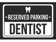 Reserved Parking Dentist Print White and Black Notice Parking Metal 12x18 Large Signs 2Pack