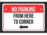 NO Parking from here to corner With Left Arrow Print Red White and Black Notice Parking Plastic 12x18 Large Signs