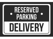 Reserved Parking Delivery Print White and Black Notice Parking Metal 12x18 Large Signs