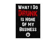 What I Do Drunk Is None Of My Business Print Beer Mug Picture Fun Drinking Humor Bar Sign Aluminum Metal - Single Sign What I Do Drunk Is None Of My Business Print Beer Mug Picture Fun Drinking Humor Bar Sign Aluminum Metal - Single Sign