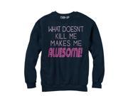 CHIN UP What Doesn t Kill Me Womens Graphic Sweatshirt