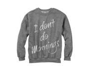 CHIN UP I Don t Do Mornings Womens Graphic Sweatshirt