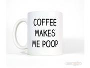 Husband Gift Coffee Makes Me Poop Mug Coffee Funny Mug Large Coffee Cup Gift for Dad Mens Mug Funny Gift for Him Funny Coffee Mug