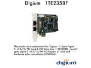 Digium 1TE235BF Two Span Digital T1 E1 J1 Pri PCI Express X1 Card HW Echo Can.