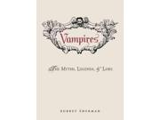 Vampires The Myths Legends Lore