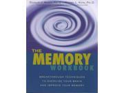 The Memory Workbook Breakthrough Techniques to Exercise Your Brain and Improve Your Memory
