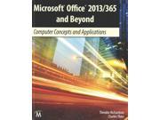 Microsoft Office 2013 365 and Beyond Computer Concepts and Appilications