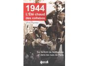 1944 L ete chaud des collabos FRENCH Sur le front de Normandie et dans les rues de Paris