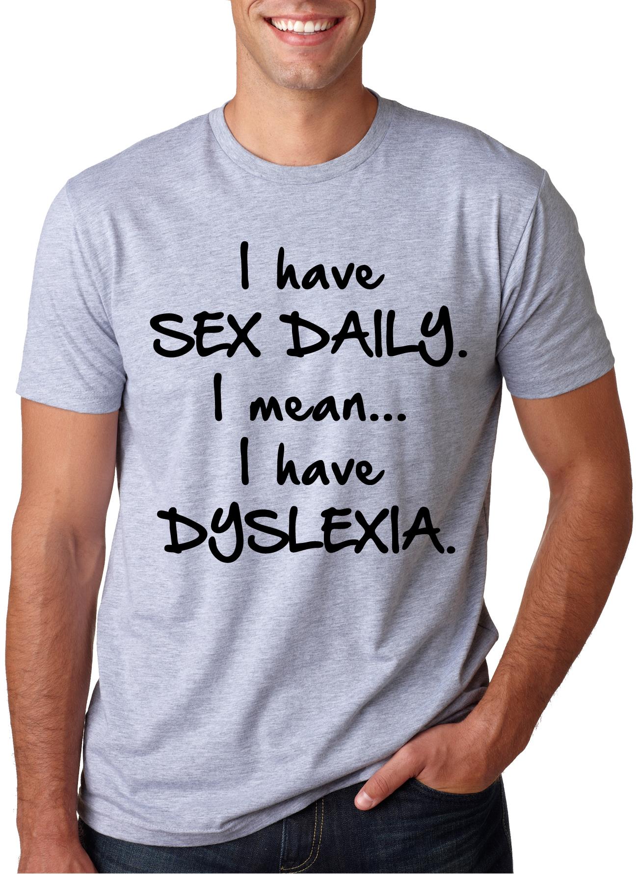 Dyslexic T Shirt I Have Sex Daily I Mean Dyslexia Shirt Funny Tee XXL