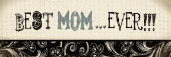 Best Mom Ever Poster Print by Jo Moulton (18 x 6)