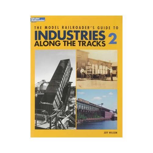 The Model Railroader's Guide to Industries Along the Tracks 2