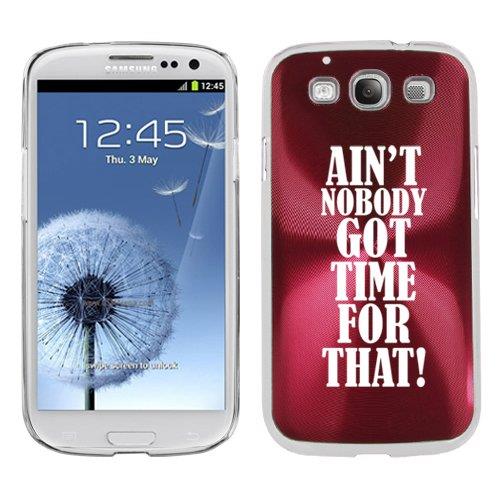 Rose Red Samsung Galaxy S III S3 Aluminum Plated Hard Back Case Cover K1804 Ain't Nobody Got Time for That!