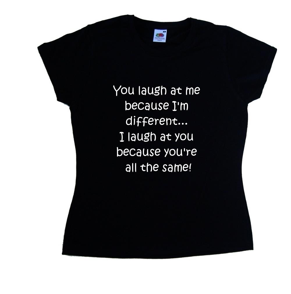 You Laugh At Me Because I'm Different Funny Black Ladies T Shirt