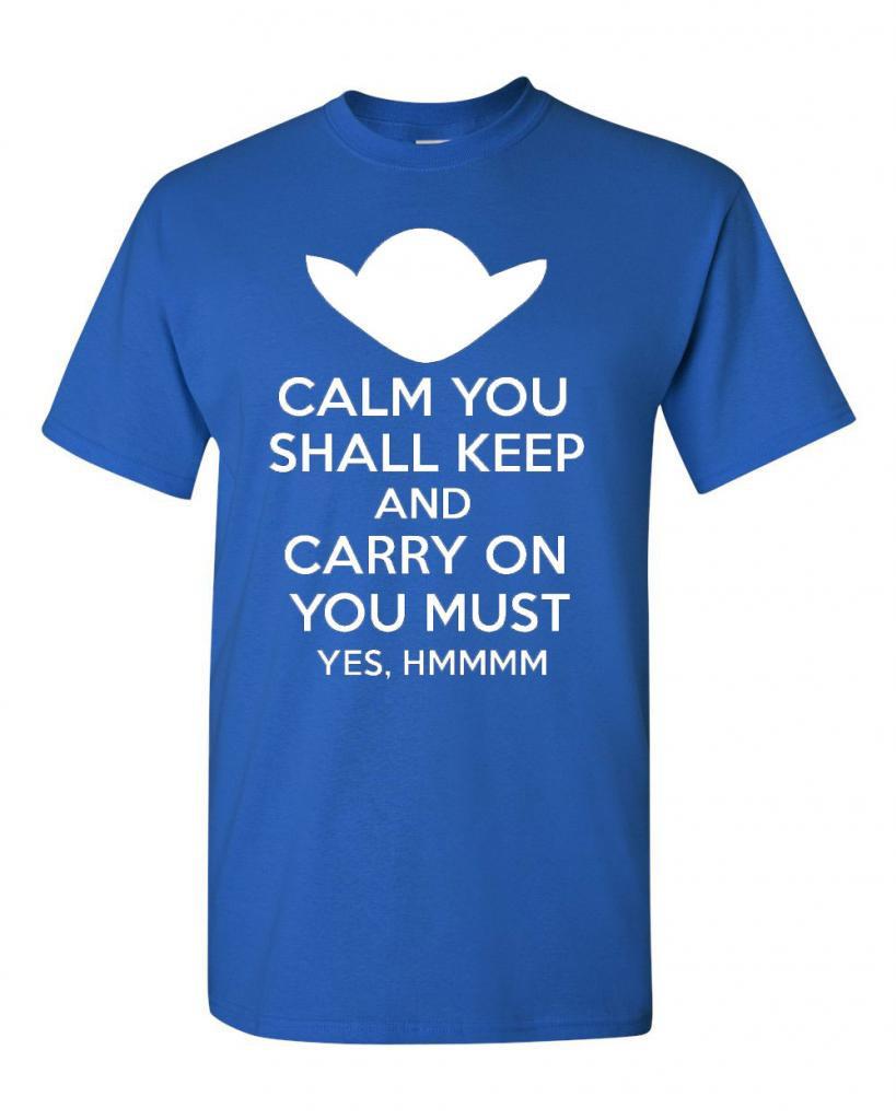 Calm You Shall Keep and Carry On You Must Yes, Hmmmm Adult T Shirt Tee