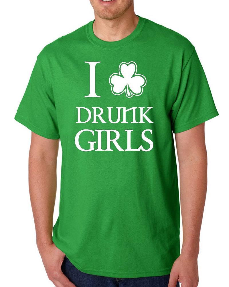I Love Drunk Girls Funny Adult Irish Green T Shirt Tee