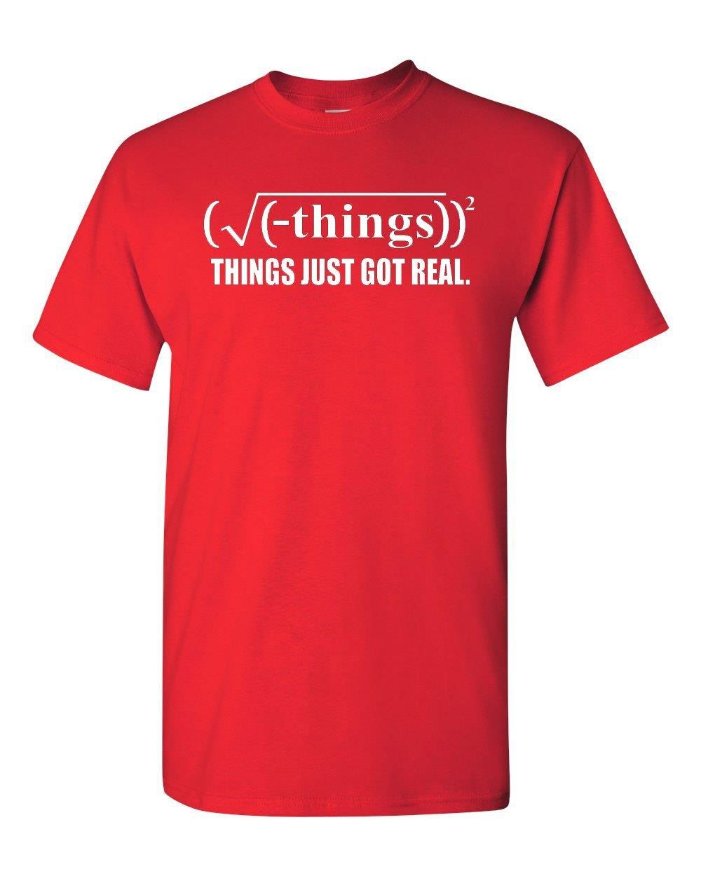 Things Just Got Real Adult T Shirt Tee