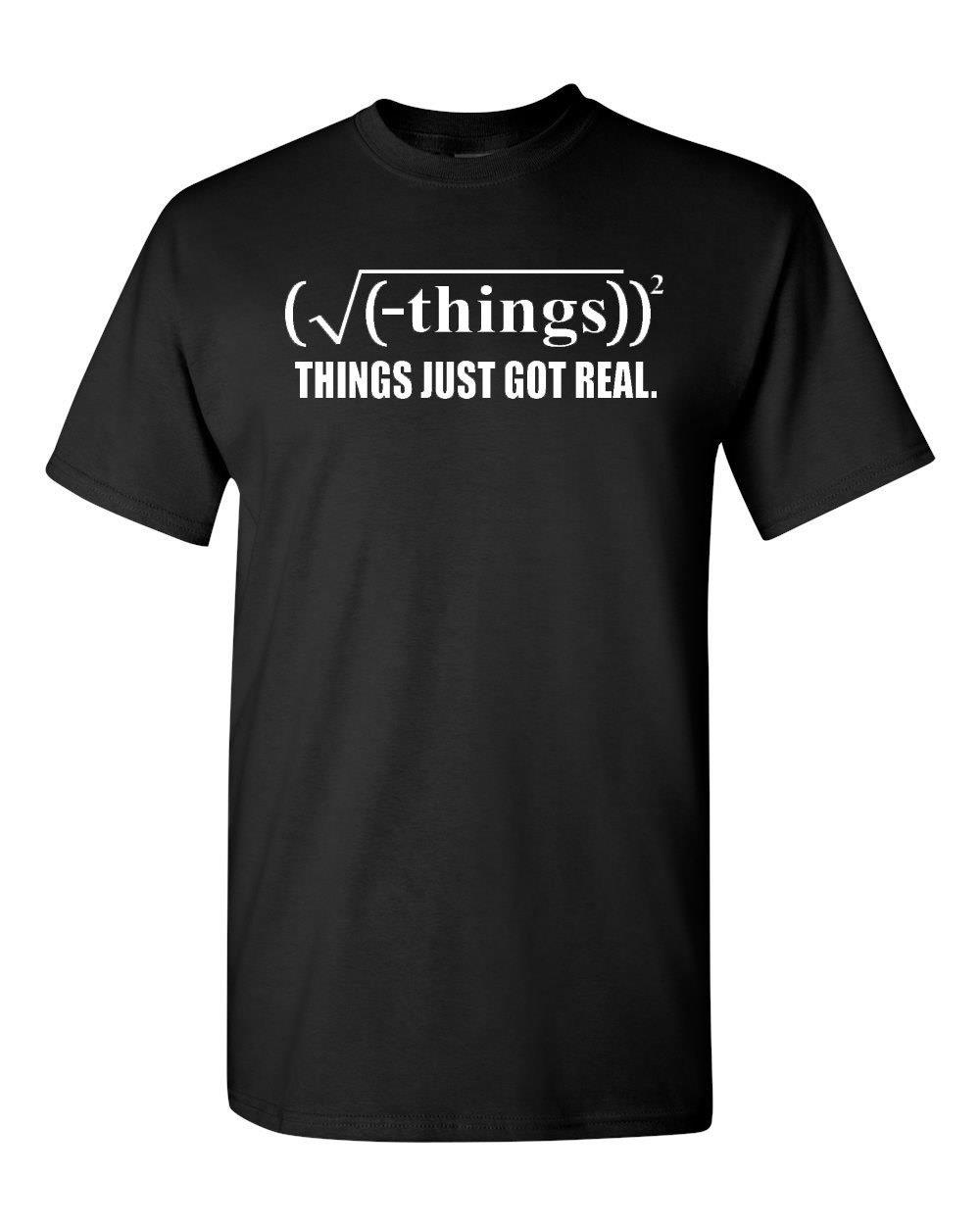 Things Just Got Real Adult T Shirt Tee