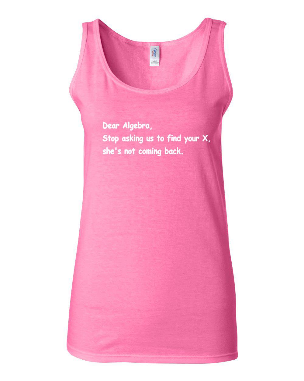 Junior Dear Algebra Stop Asking Us To Find Your X Statement Sleeveless Tank Top