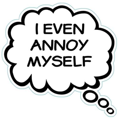 I EVEN ANNOY MYSELF Humorous Thought Bubble Car, Truck, Refrigerator Magnet