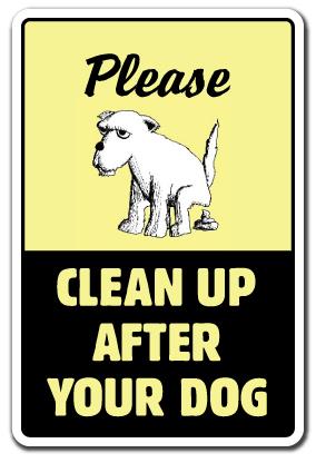 CLEAN UP AFTER YOUR DOG ~Sign dog pet no poop crap pick