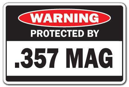 PROTECTED BY .357 MAG Warning Sign gun big shot shoot