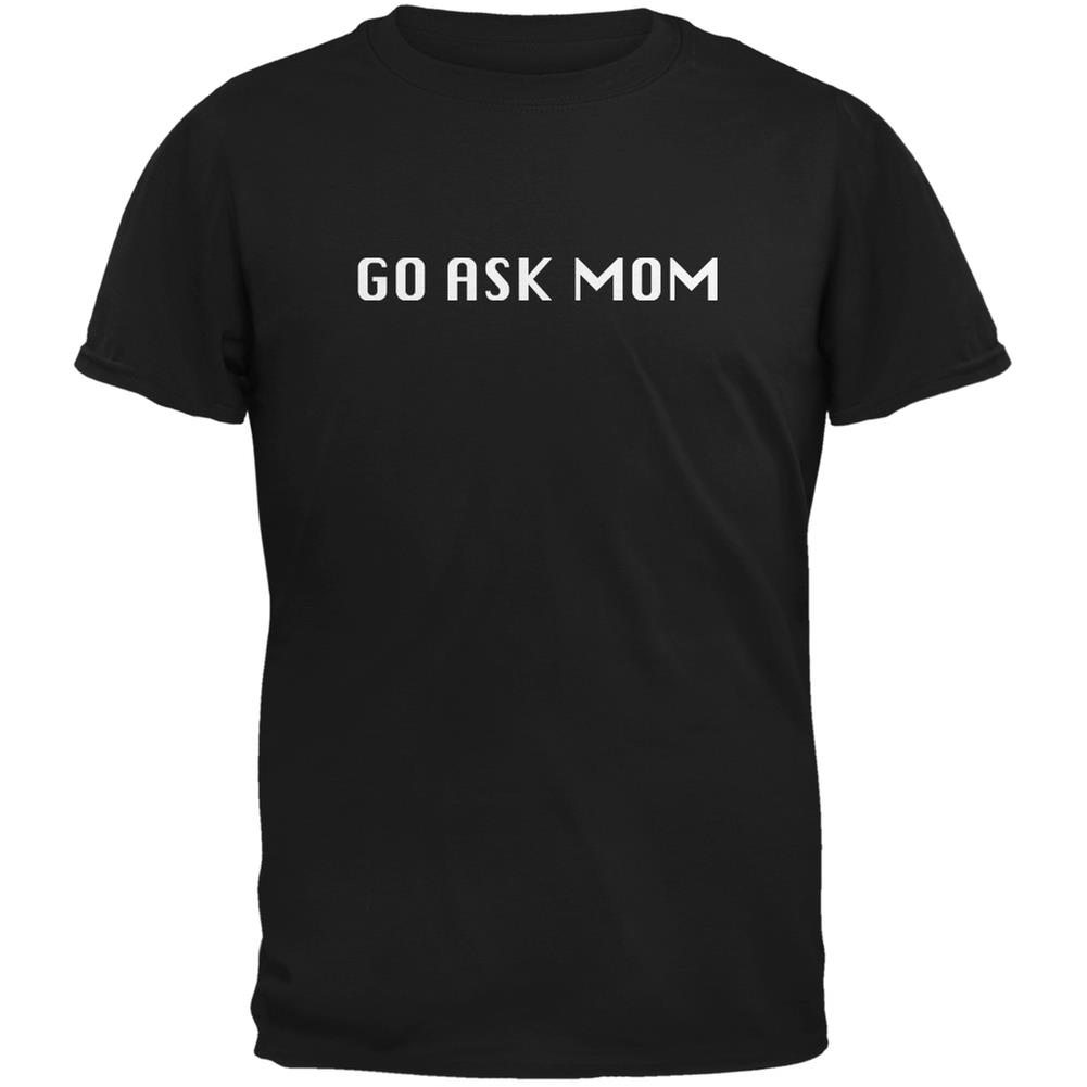 Go Ask Mom Black Adult T Shirt