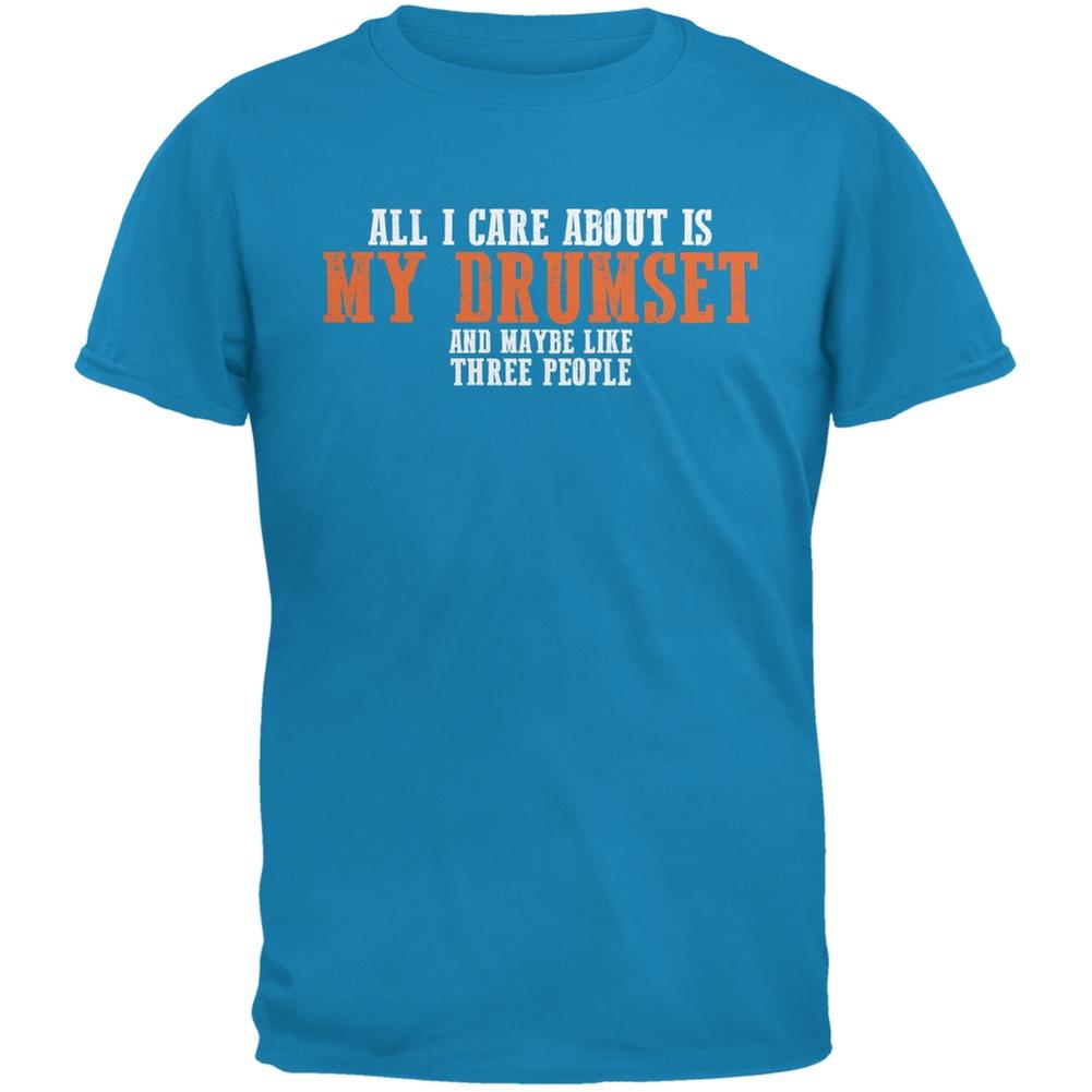 Sarcastic Care About My Drumset Sapphire Blue Adult T Shirt