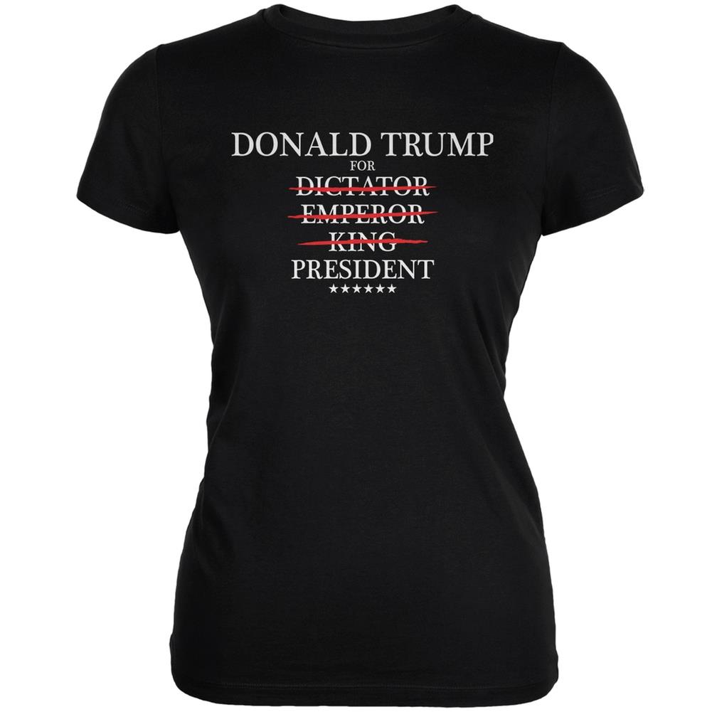 Election 2016 Trump King Emperor Dictator President Black Juniors Soft T Shirt