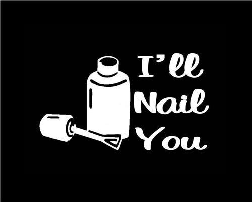 I'll Nail You Nail tech nail polish Custom Decals 5 Inch