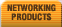 Networking Products